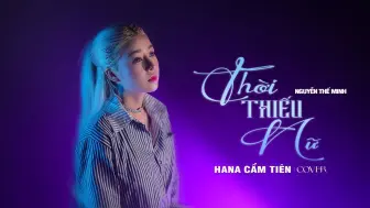 Download Video: 【越南歌曲】Thời Thiếu Nữ -  Hana Cẩm Tiên Cover