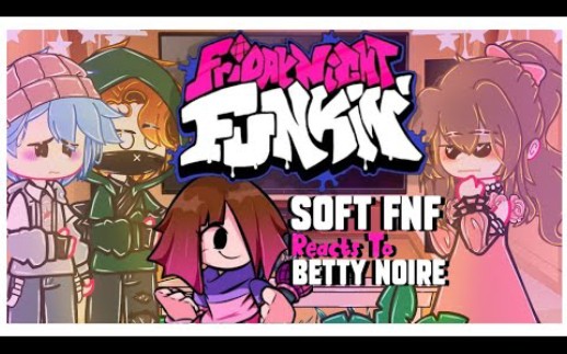 fridaynightfunkinsoftmod反应vsbettynoiremod