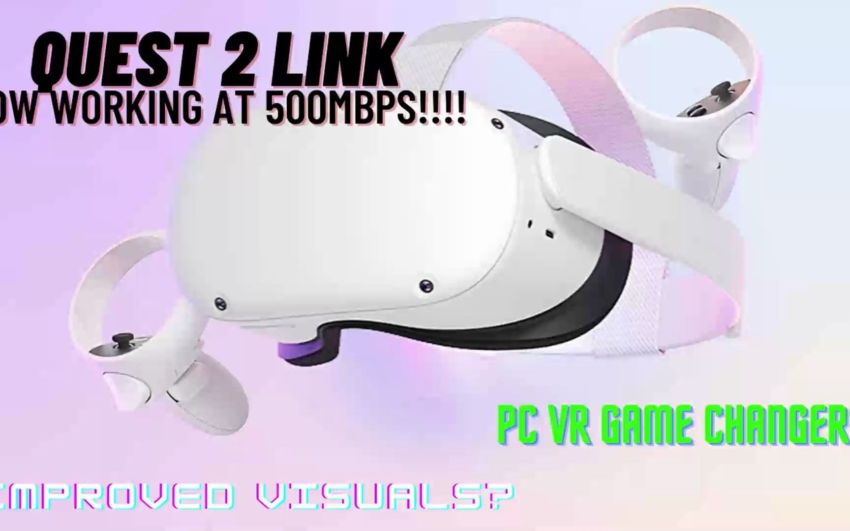 Oculus Quest 2 Link 带宽,现在以500mbps的速度工作! 设定指南哔哩哔哩bilibili