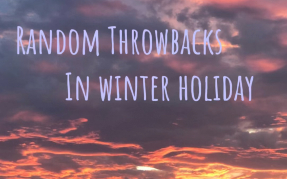 wowvlog07 | random throwbacks in winter holiday_哔哩哔哩_bili