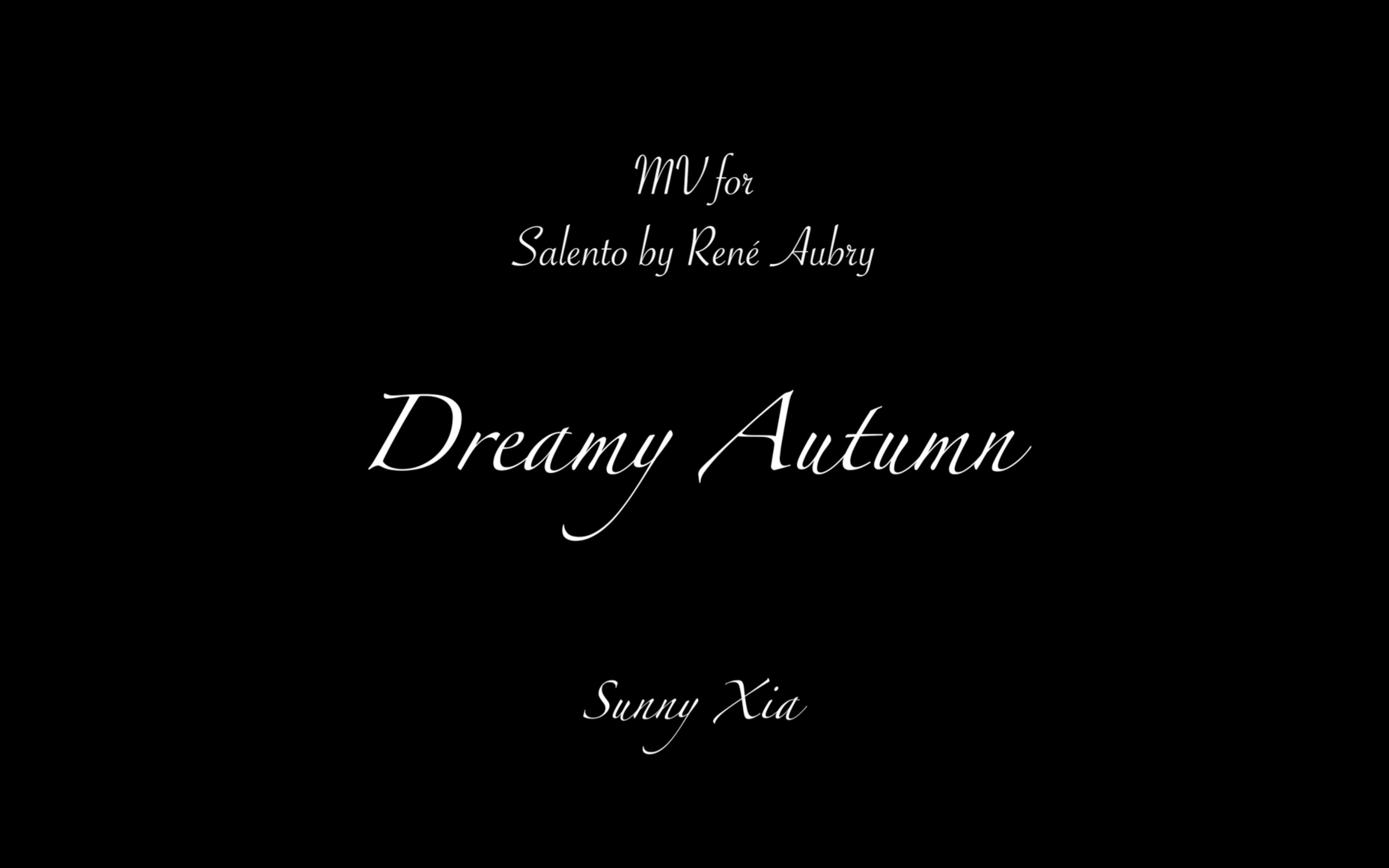 [图]Final Project_Dreamy Autumn_Sunny_Xia_MV for Salento by René Aubry