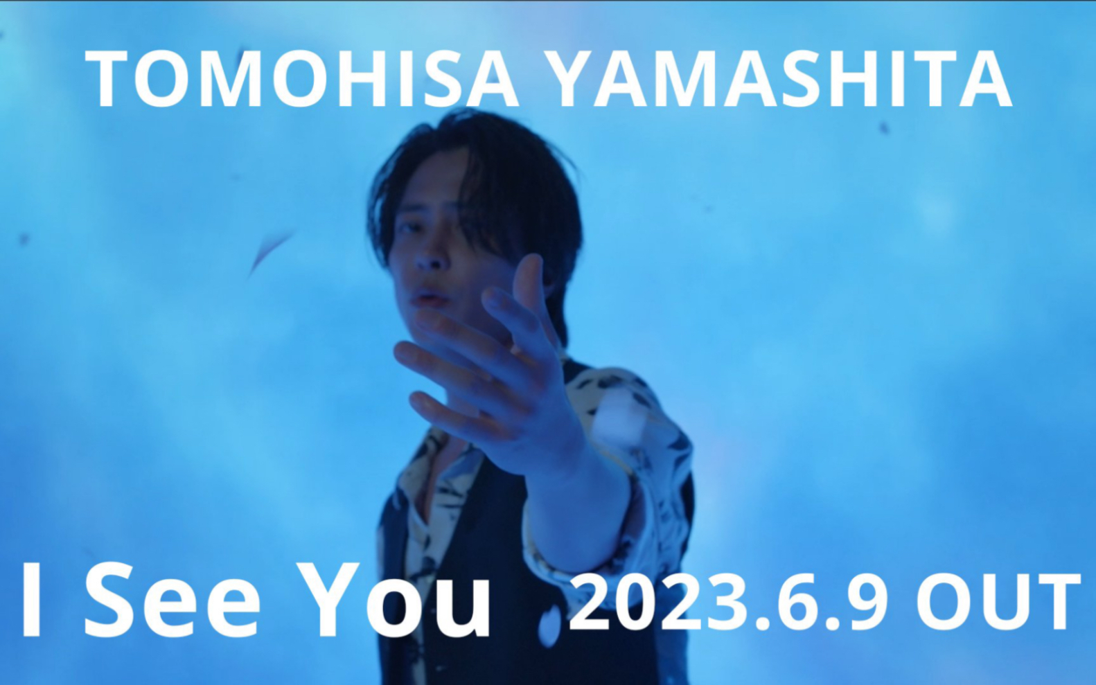 TOMOHISA YAMASHITA  New Single 'I See You' MV DIGEST(30 sec&60sec)哔哩哔哩bilibili