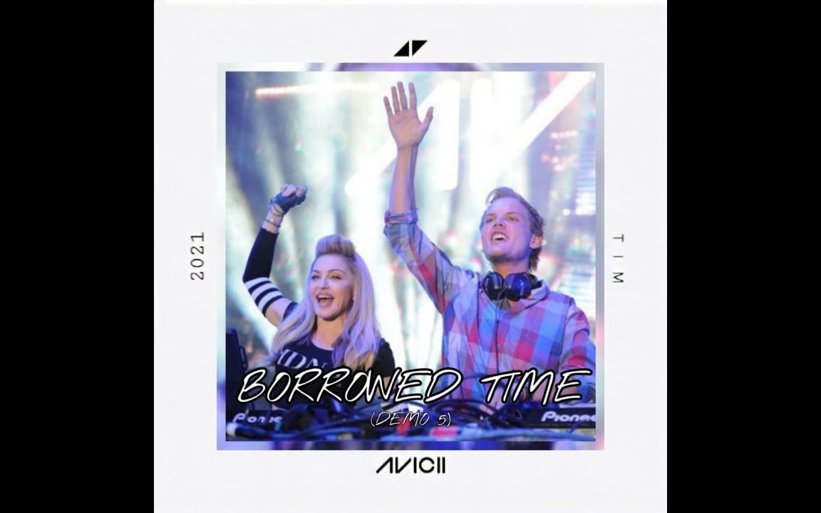 [图]Avicii & Madonna - Borrowed Time (Demo 5) (unreleased)