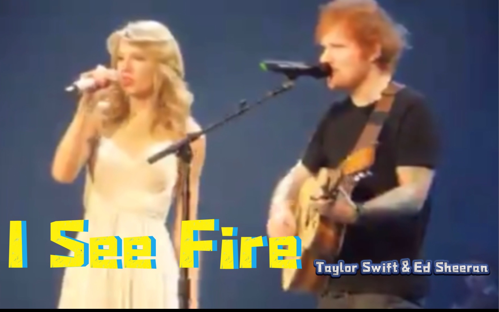 [图]I see fire - ed sheeran & taylor swift