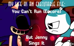 Download Video: You can't run (Encore) but Jenny sings it My Life As An Executable File (FNF系列)