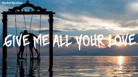 Loving Caliber – Give Me All Your Love Lyrics