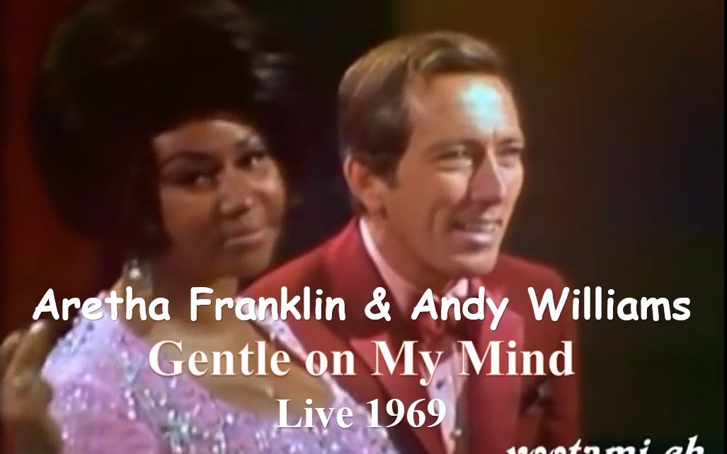 [图]【传奇合作】Andy Williams & Aretha Franklin - Gentle on My Mind 1969