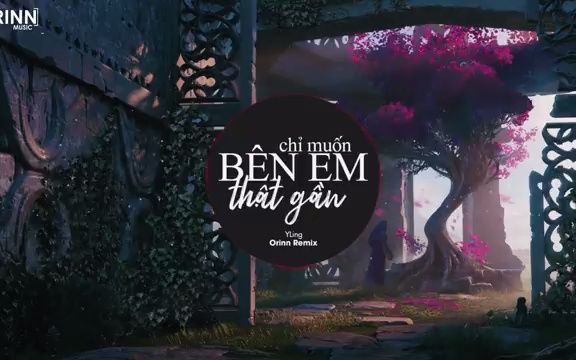 [图]Chỉ Muốn Bên Em Thật Gần (Orinn Remix) - YLing - Nhạc Trẻ EDM Hot TikTok Gây Ngh