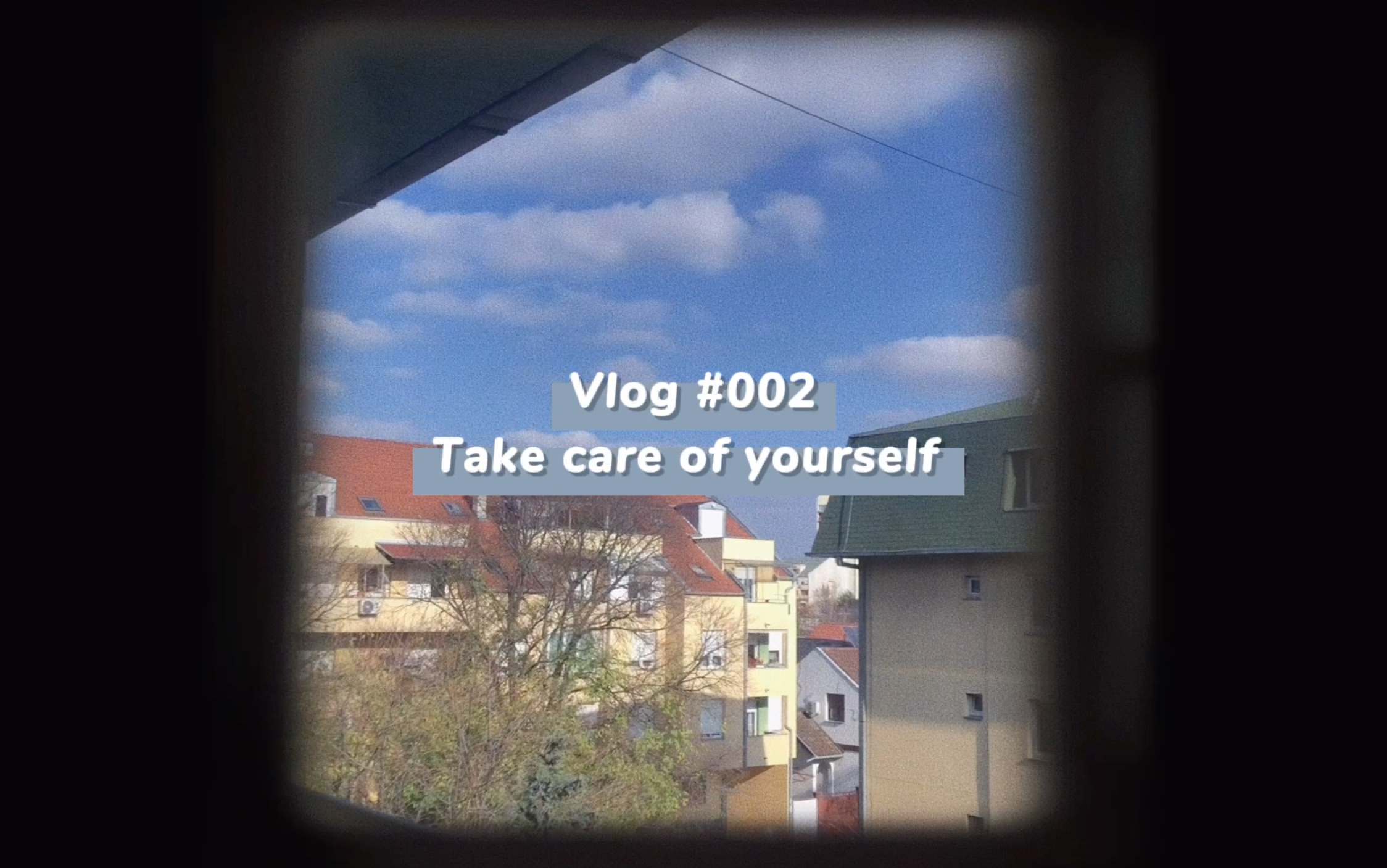 [图]Vlog#002:Take care of yourself 来塞尔维亚一个月啦