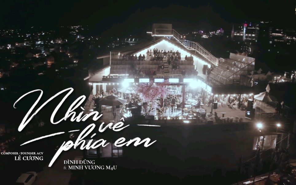 [图]NHÌN VỀ PHÍA EM - Đình Dũng x Minh Vương x Lê Cương | OFFICIAL MUSIC VIDEO