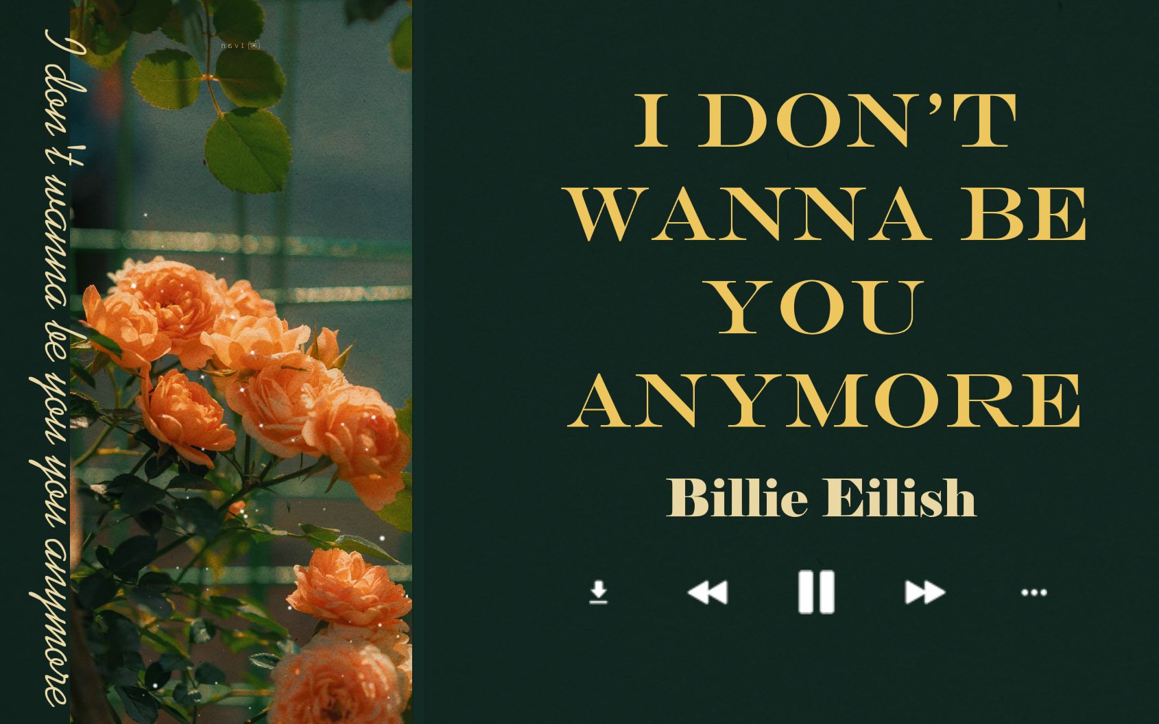 [图]【动态歌词排版 双语】【碧梨】【甜丧|氛围感】 I don't wanna be you you anymore— Billie Eilish