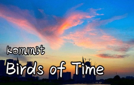 [图]【Kommit】Birds of Time