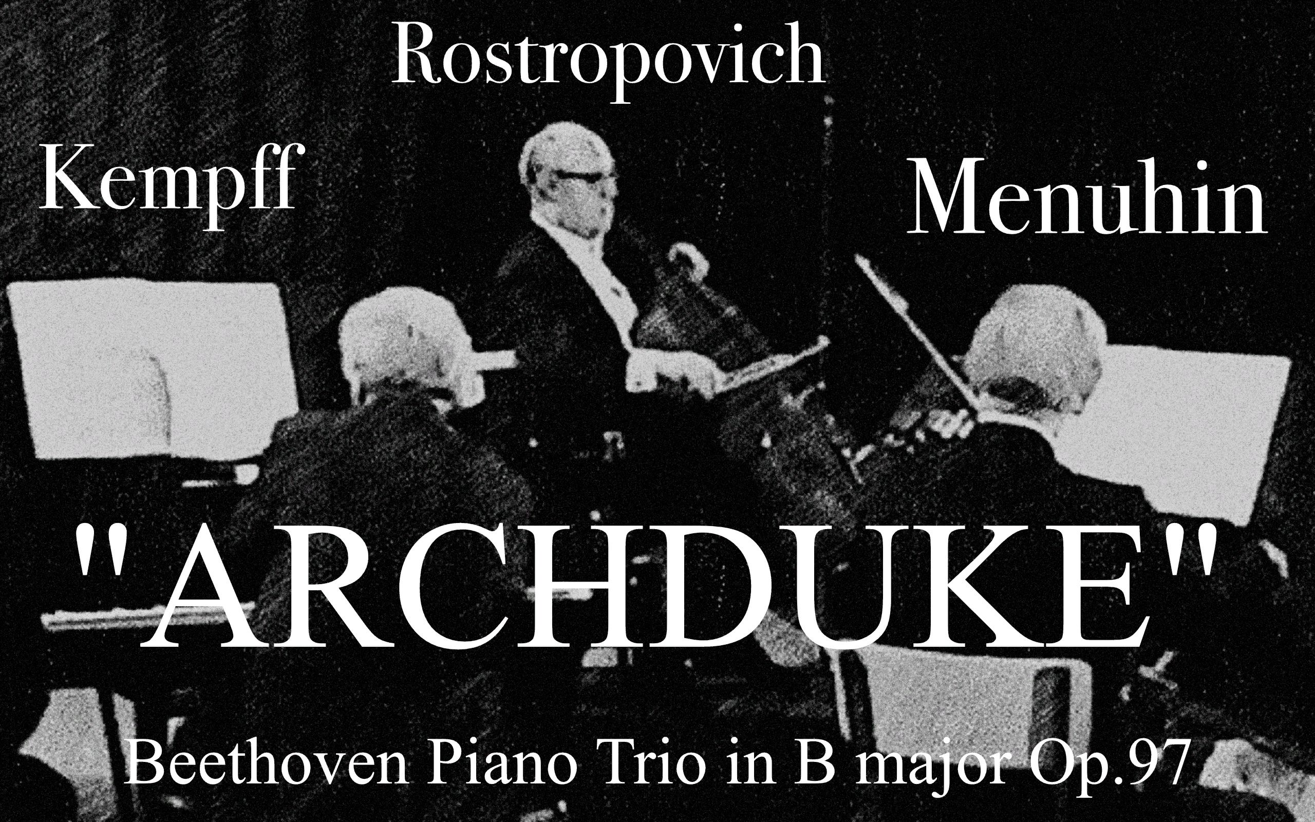 [图]Menuhin Rostropovich Kempff Beethoven Piano Trio in B major Op.97 "Archduke"