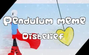 Download Video: 【全然不信】Pendulum meme [feat.Disbelief&Undertale]