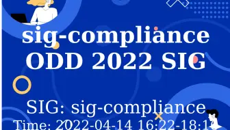 sig-compliance ODD 2022 SIG组规划会议 (2022-04-14)