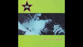 Download Video: 【1995/shoegaze/Indie Rock/曼彻斯特】Milo  – It's A Girl