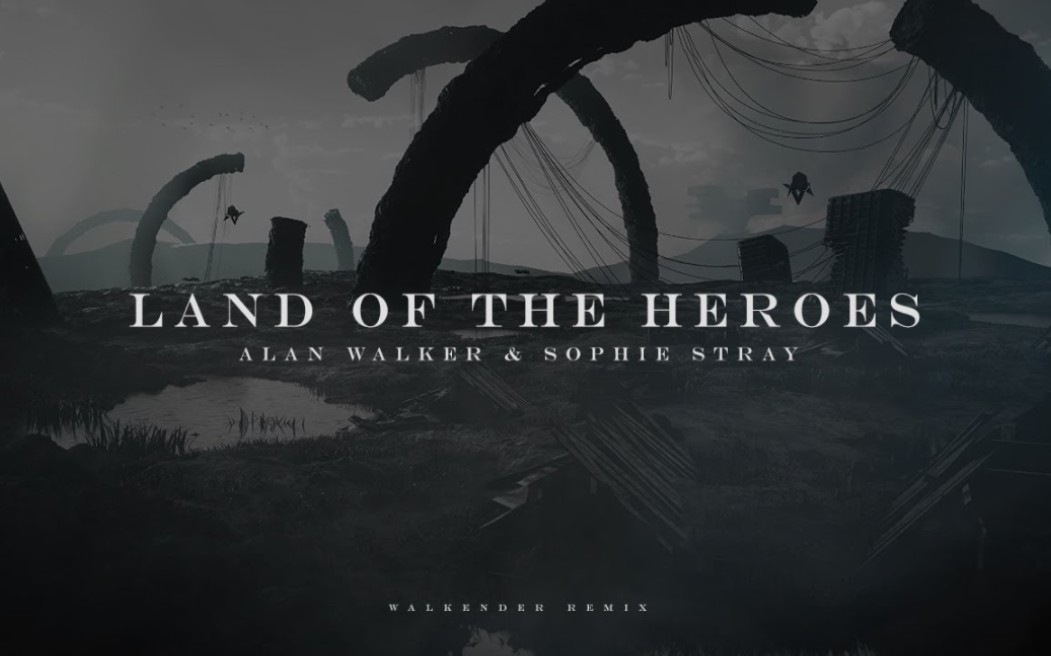 [图]Alan Walker & Sophie Stray - Land Of The Heroes (Walkender Remix) [Lyric Video]