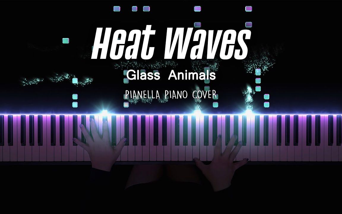 [图]【Glass Animals - Heat Waves】 特效钢琴 Pianella Piano