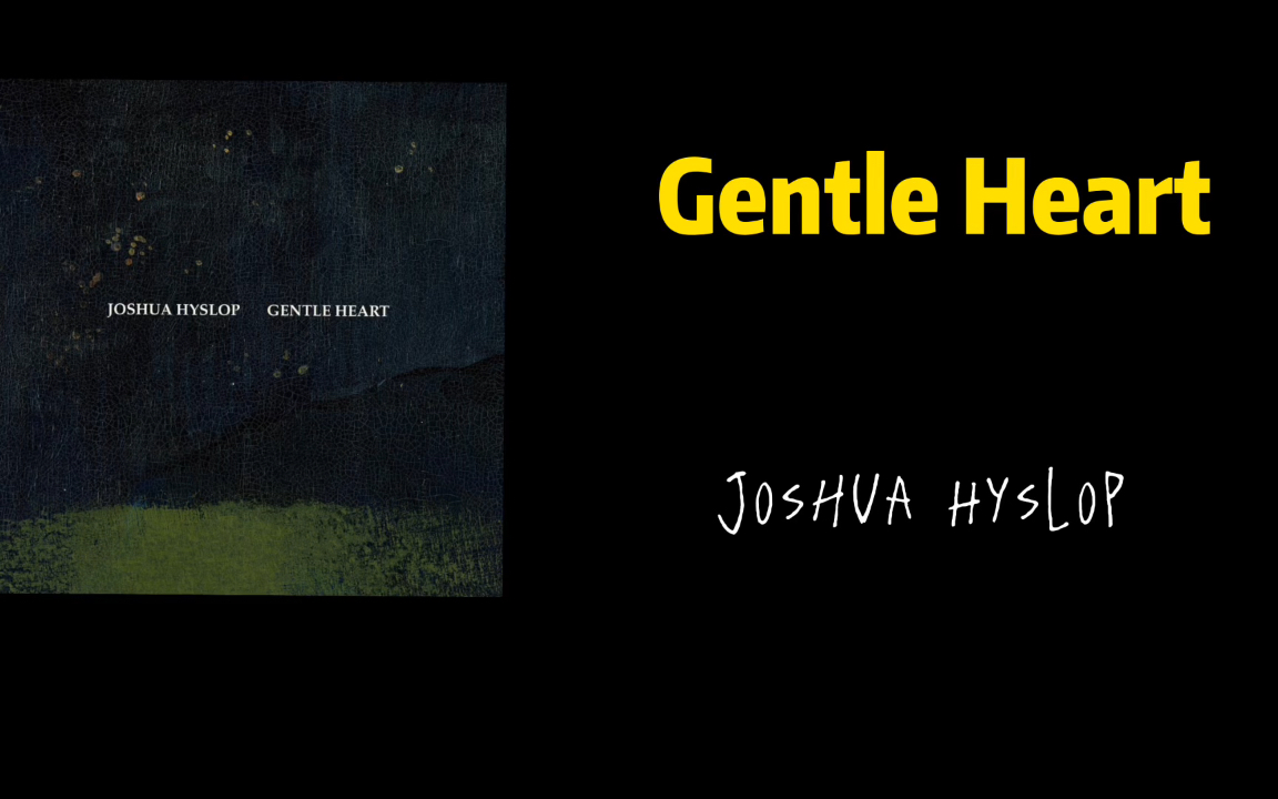 今日推荐曲|【gentle heart】joshua hyslop