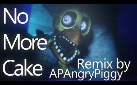 [图][SFM/FNAF/SHORT] FNAF Song 没有更多蛋糕 No More Cake 混音 Remix by @APAngryPiggy&SunnyJD