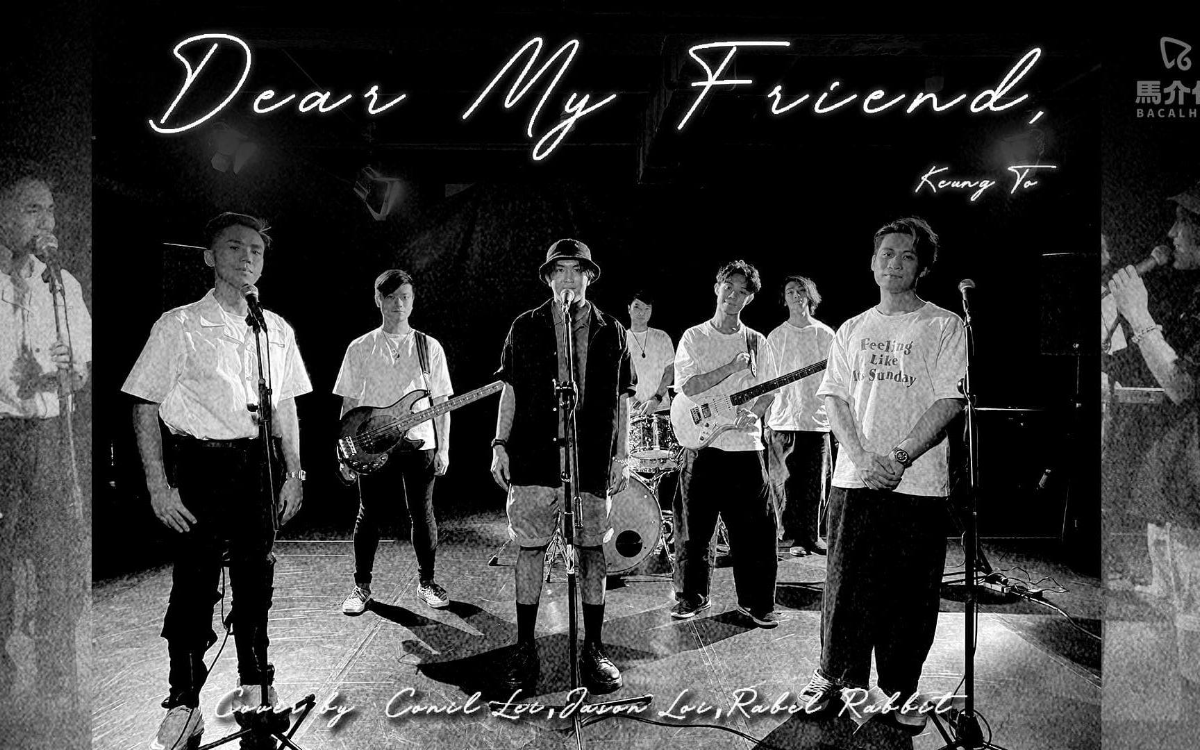 [图]《Dear My Friend》Cover Music Video ｜马介休｜Conil Lei、Jason Loi、Rebel Rabbit