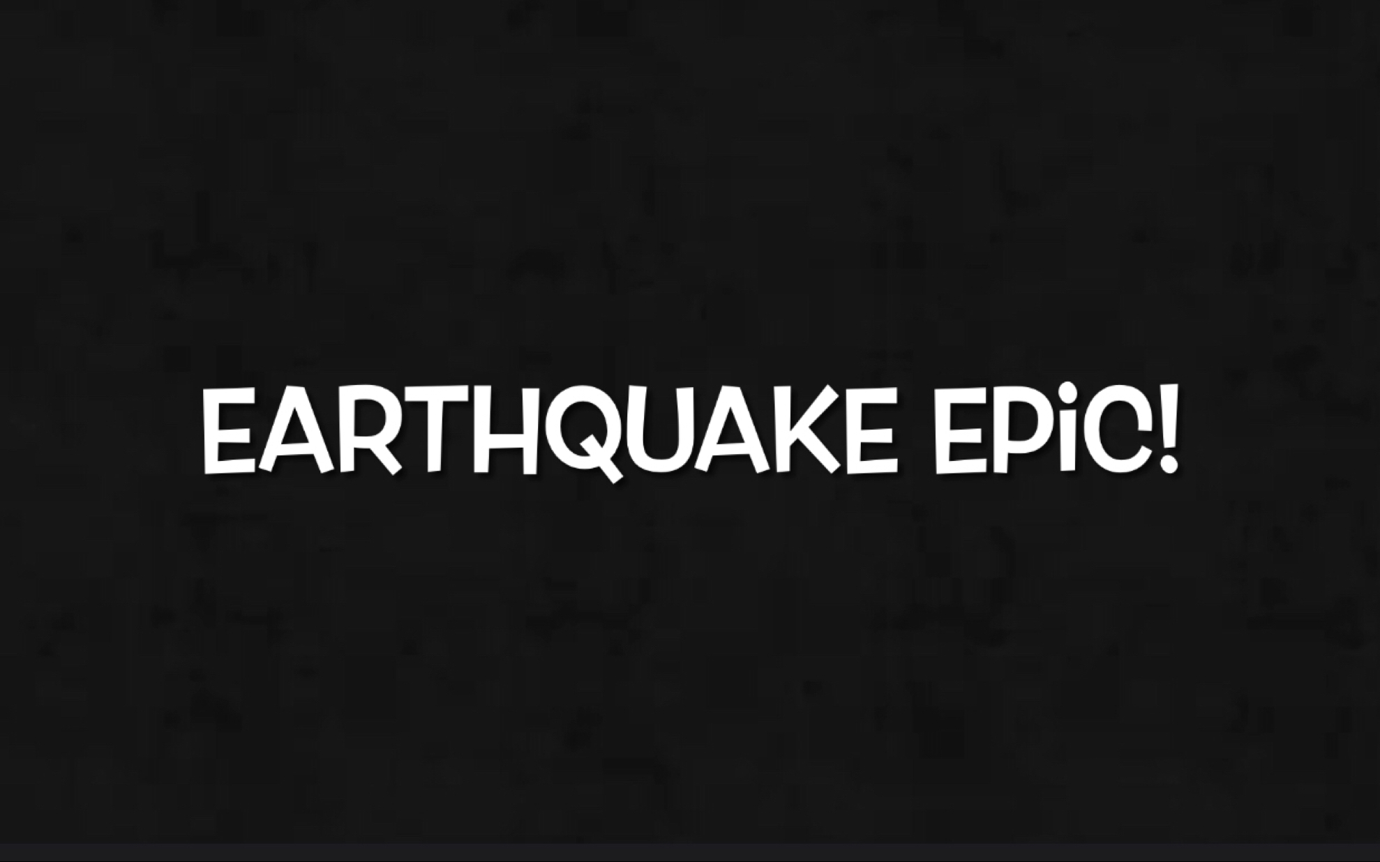 [图]Earthquake Epic!