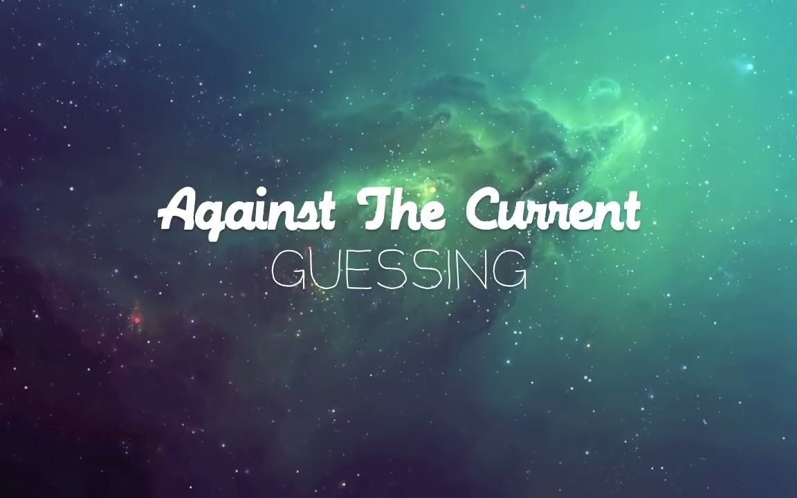 Guessing (官方歌词版)Against The Current哔哩哔哩bilibili