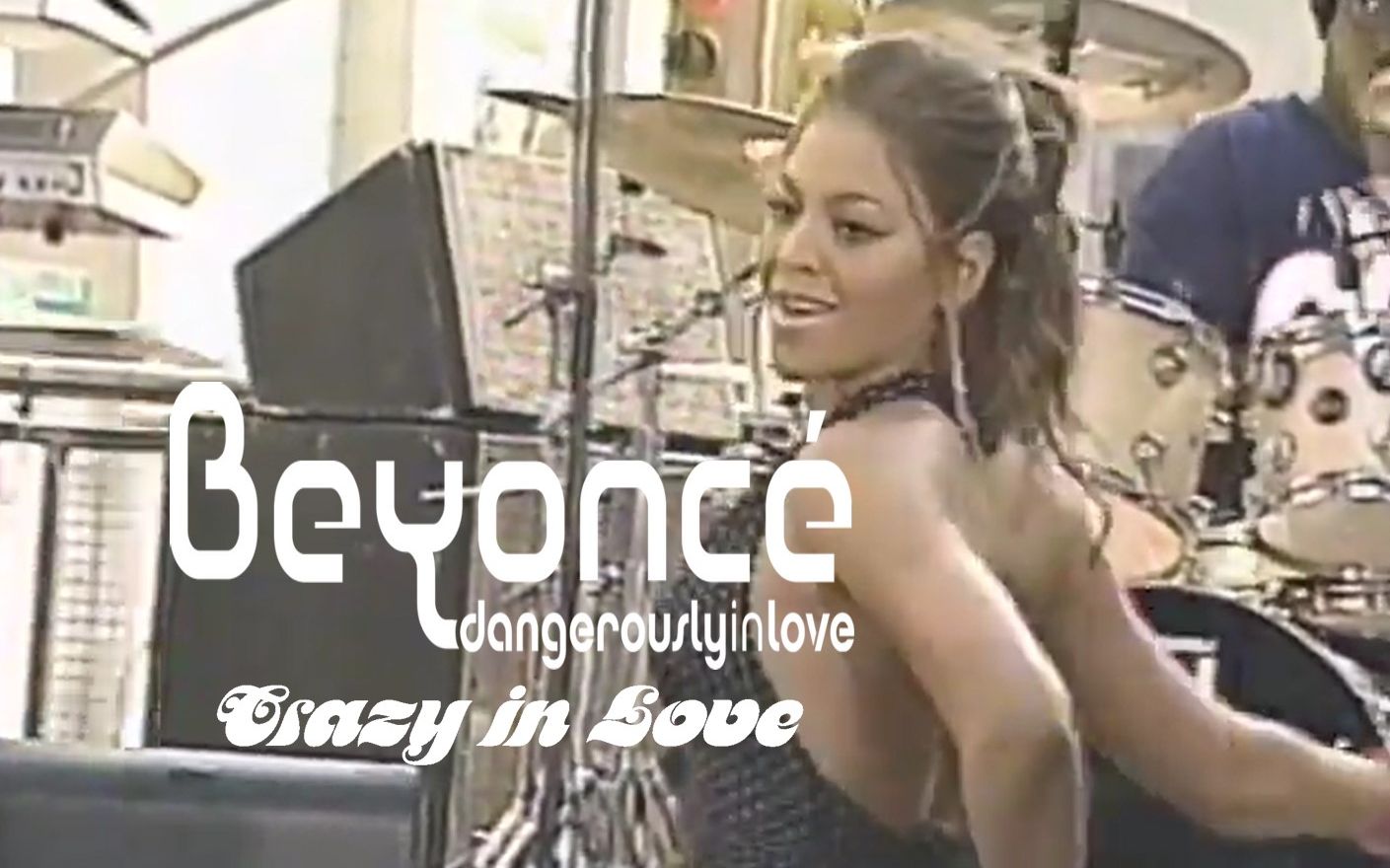 [图]【疯爱+危险爱情】Beyoncé - Crazy in Love + Dangerously In Love (Live 2003.06.27)