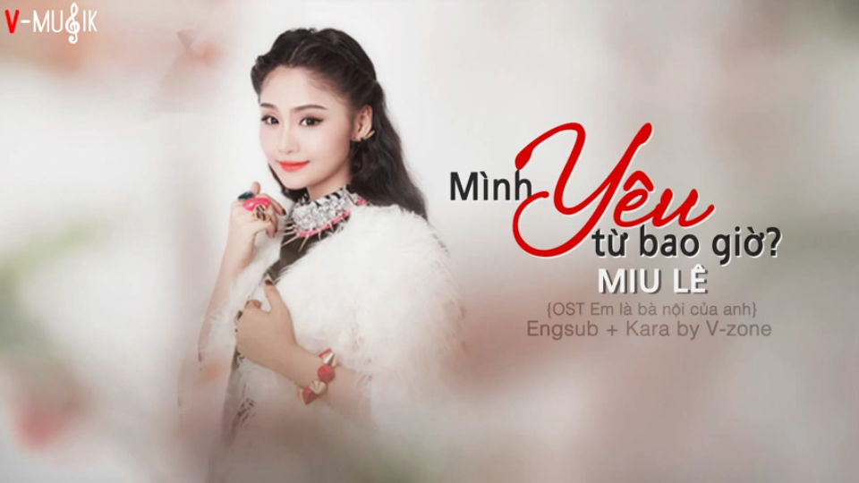 [图]越南音乐MV，《Mình Yêu Từ Bao Giờ - Miu Lê,自从我爱过》，纯歌歌词越语字幕版