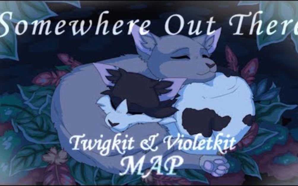 [图]【猫武士】小紫罗兰&小枝 - Somewhere Out There - MAP