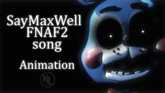 下载视频: 最强官方风！SayMaxWell 玩具熊的五夜后宫2 之歌- Fnaf 2 song