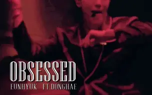 Download Video: EUNHYUK 李赫宰 OBSESSED FT. 李东海