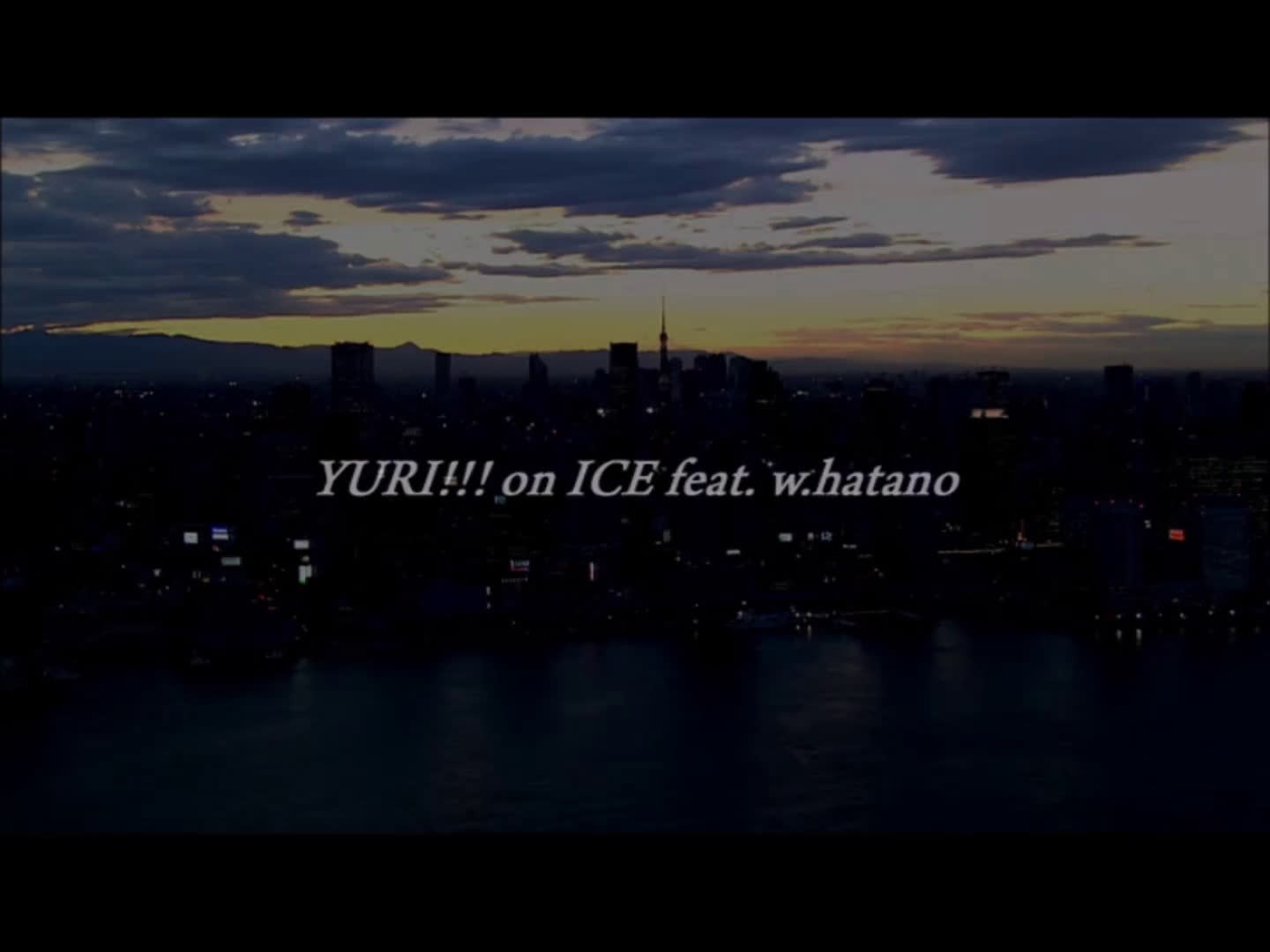 [图]【羽多野涉】You Only Live Once【完整版MV】YURI!!!on ICE feat.w.hatano