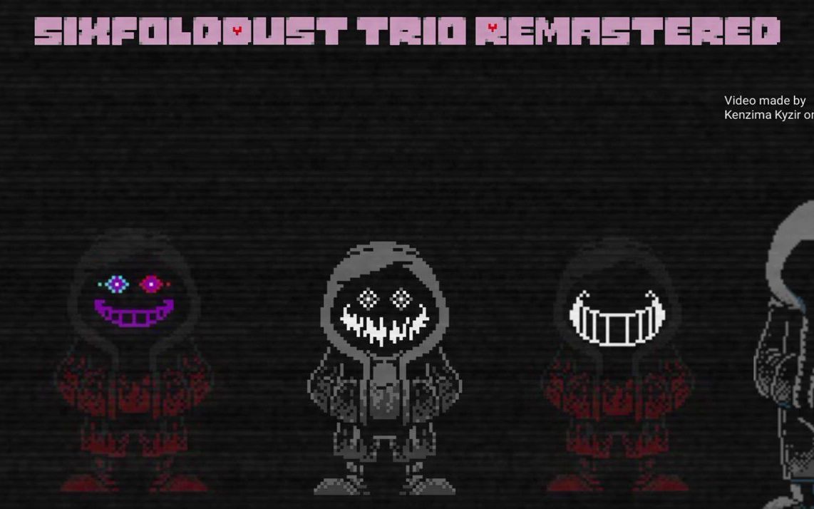 SixFoldDust Trio Remake (phase 1)  An illogical conclusion to your genocide, pa哔哩哔哩bilibili传说之下