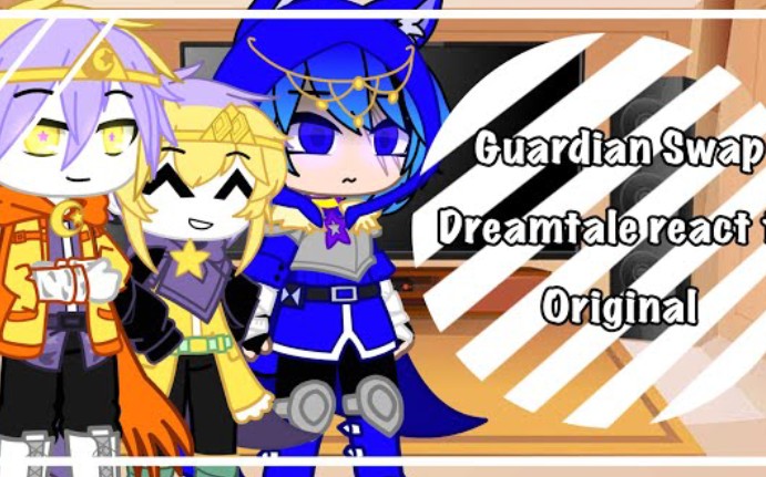 [图]Guardian Swap Dreamtale React to Original || Part 1/2