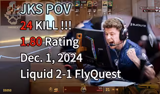 冷面枪男 'jks' 24KILL 1.80RATING!!!丨Liquid 2-1 FlyQuest (ANUBIS) 2024.12.1