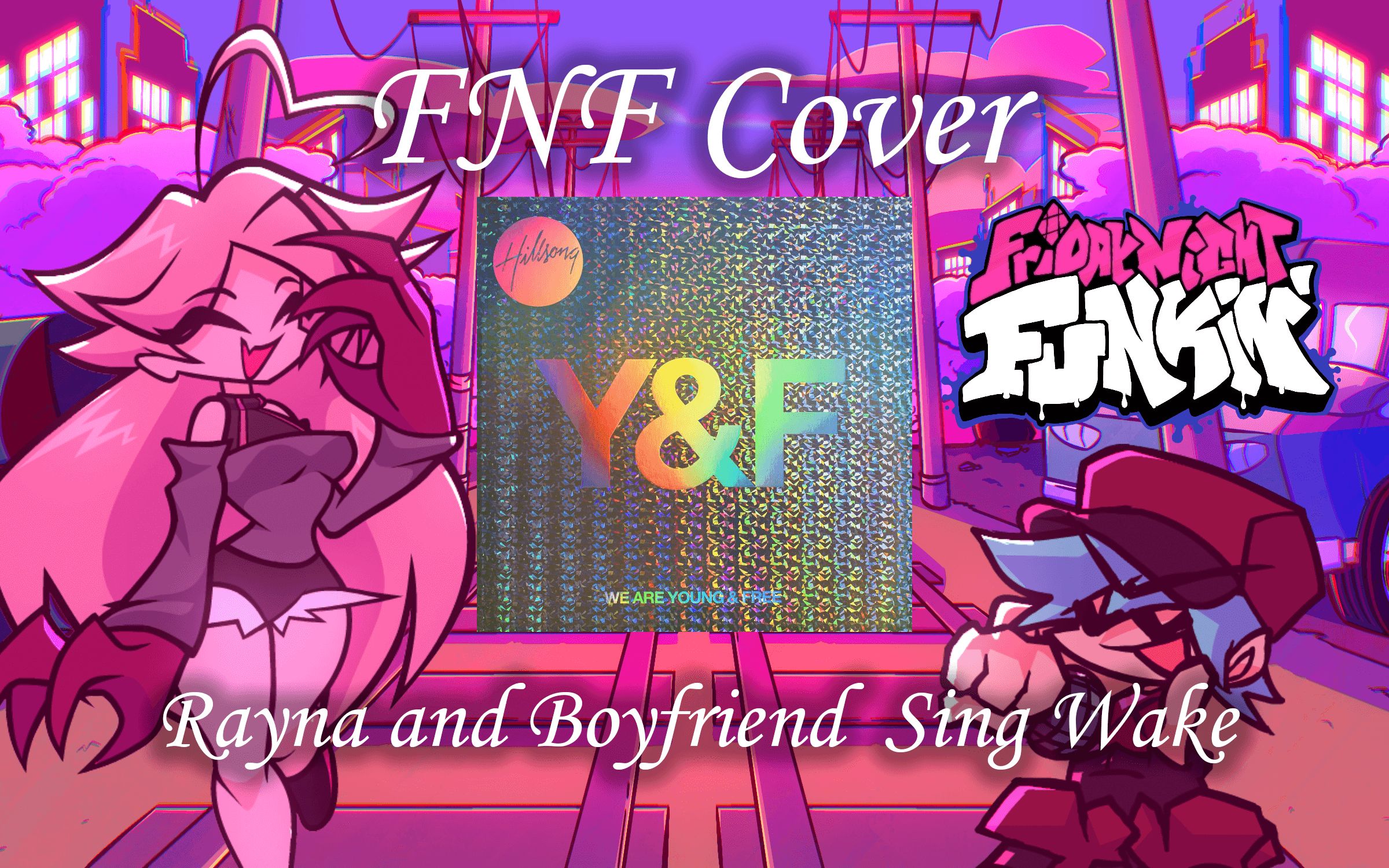 [图]【FNF Cover】Wake(Studio)，Rayna和BF唱