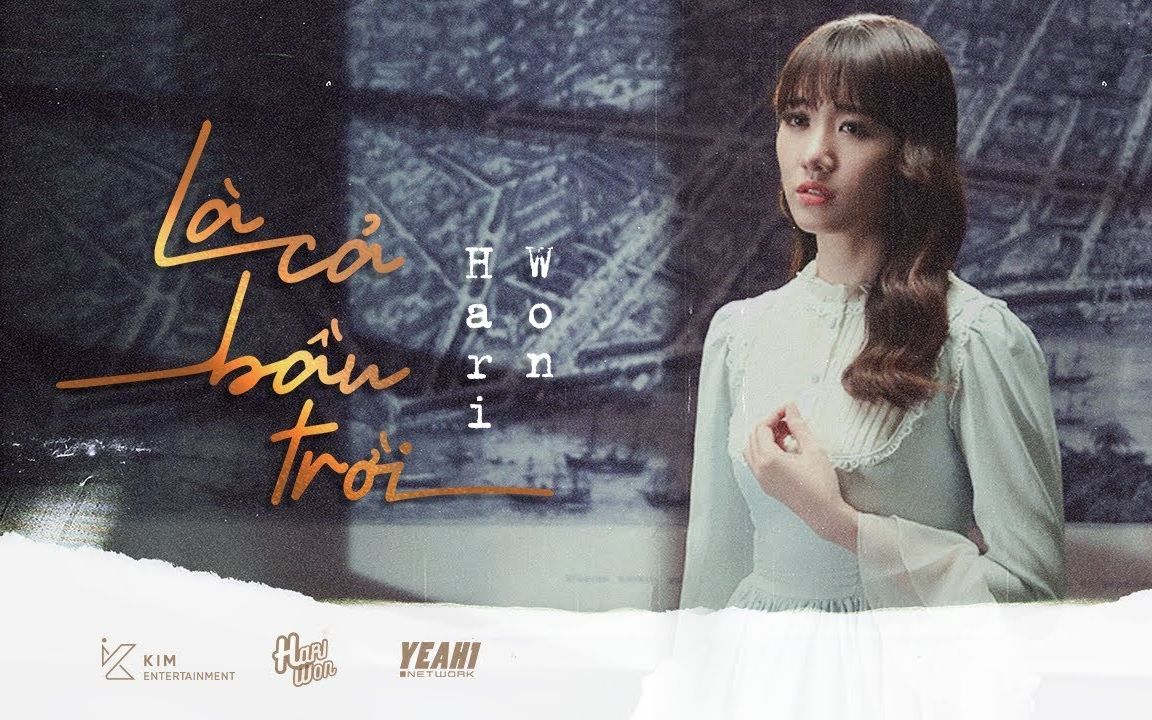 [图]HARI WON - LÀ CẢ BẦU TRỜI - OFFICIAL MV