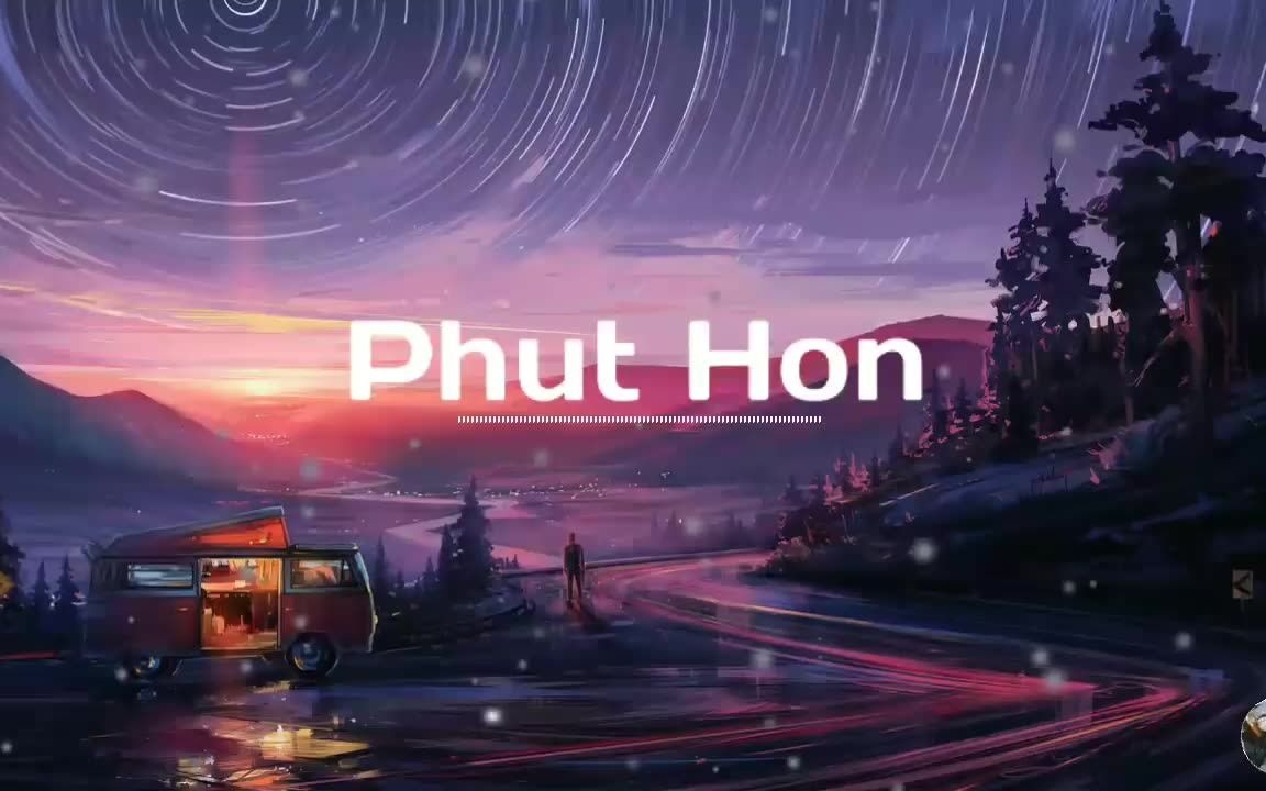 抖音热歌  Phut Hon 混音版  提供多版本下载链接哔哩哔哩bilibili