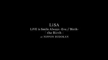 LiSA 织部里沙– LiVE is Smile Always ~Eve & Birth~「the Birth