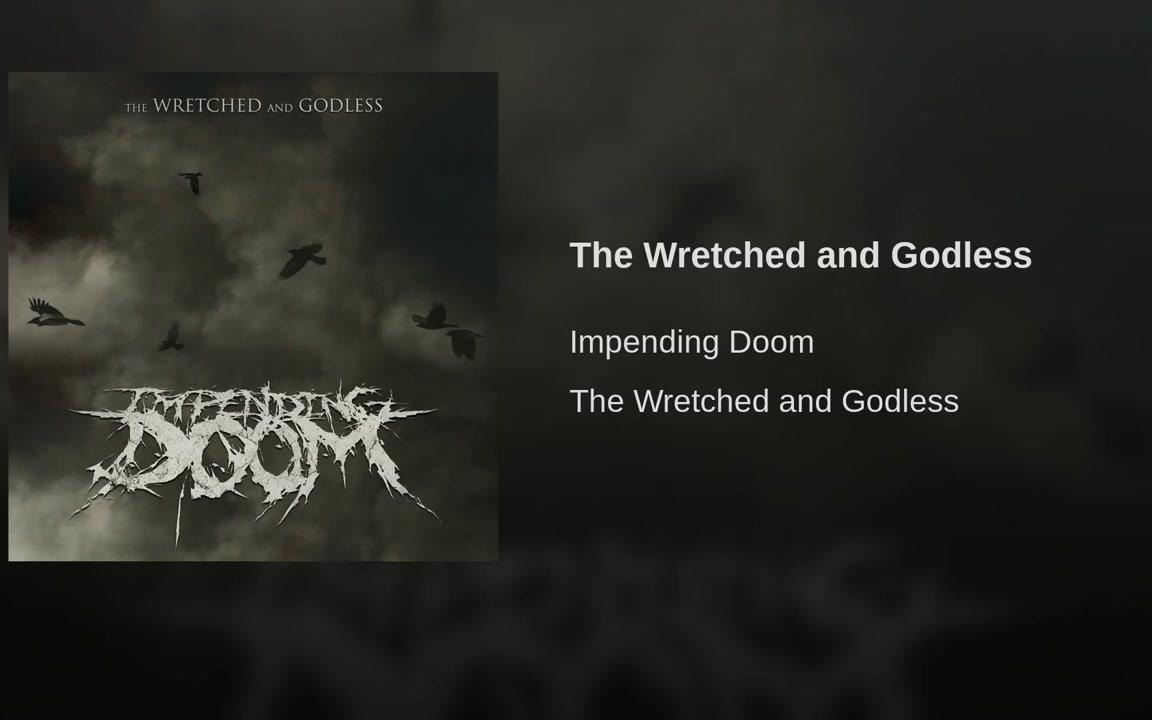 [图]美国大牌死核Impending Doom沉寂五年之后的全新力作The Wretched And Godless (2018)