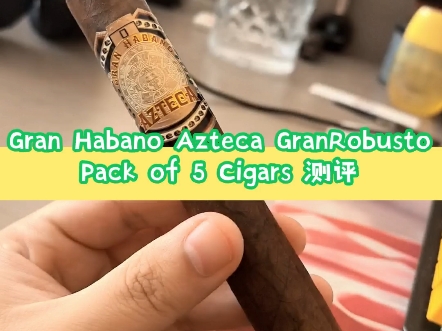 Gran Habano Azteca GranRobusto Pack of 5 Cigars 测评结果,新茄客的真实感受!喜欢的一起来玩哔哩哔哩bilibili