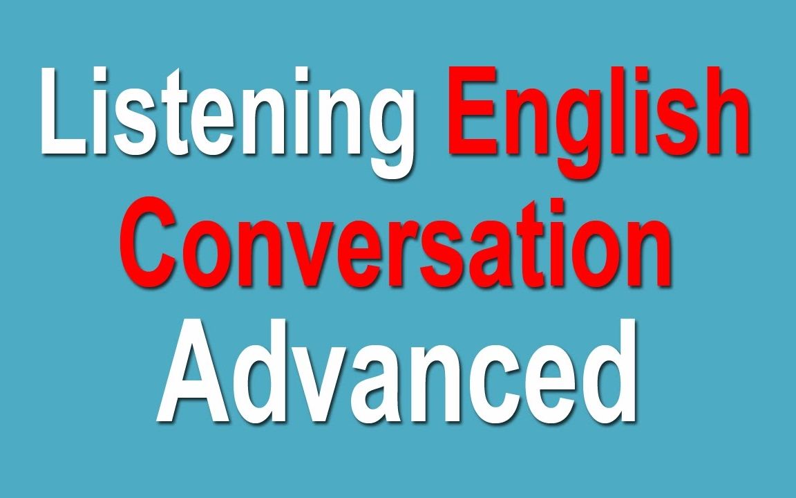 高级英语听力练习 大学生活日常口语对话 Advanced Listening English Conversation哔哩哔哩bilibili