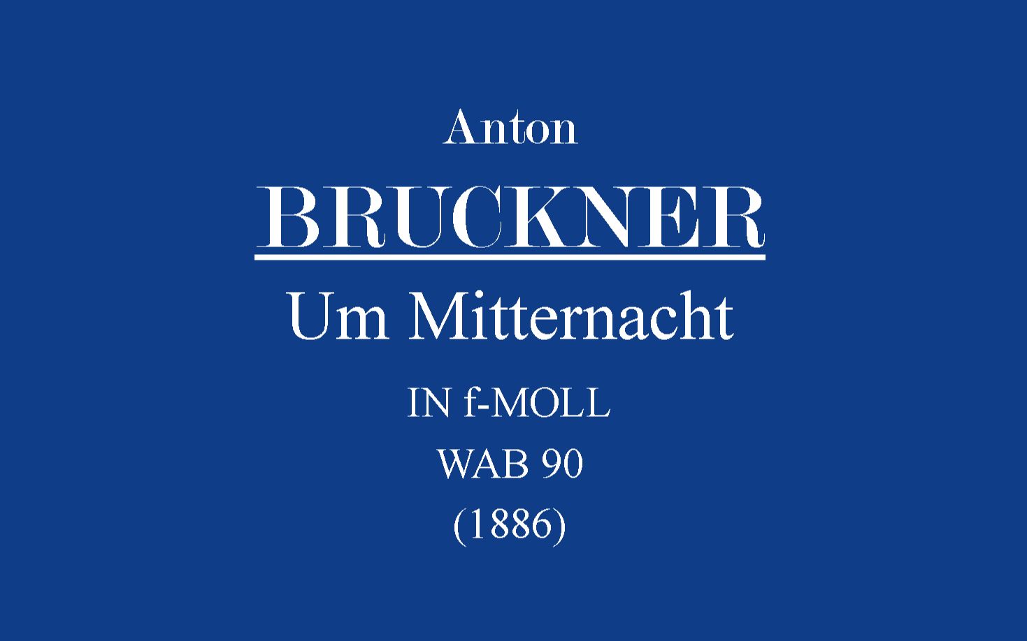 [图]Anton Bruckner-Um Mitternacht.WAB 90