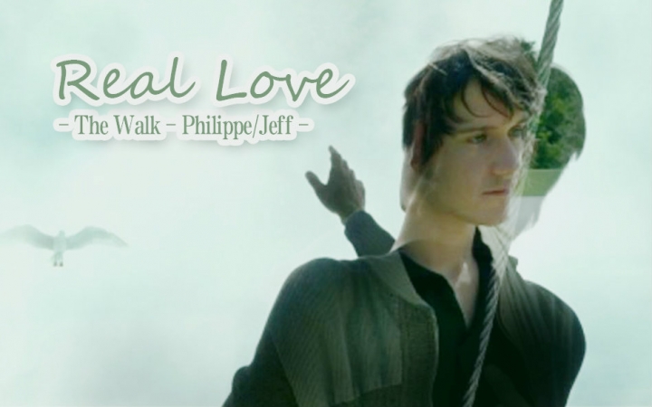 【云中行走The Walk】【Philippe/Jeff】Real Love哔哩哔哩bilibili