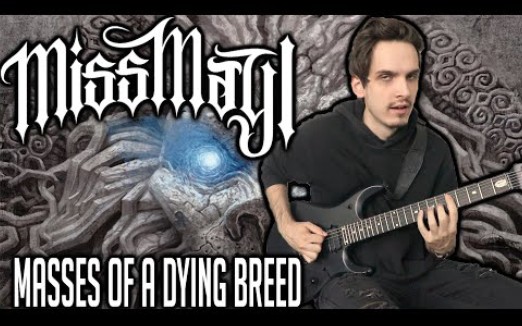 [图]【金属核附谱翻弹】Miss May I | Masses of a Dying Breed | GUITAR COVER (2020)