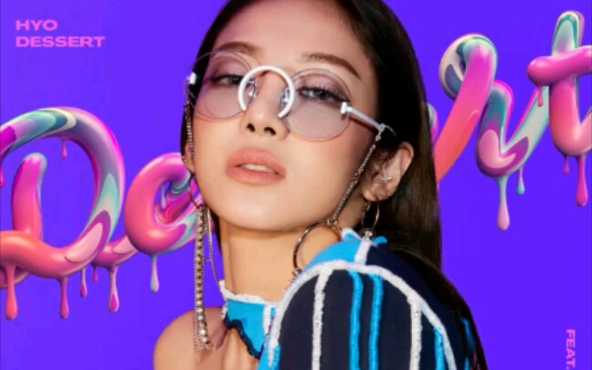 [图]HYO - 'DESSERT' (Feat. Loopy, SOYEON ((G)I-DLE) [Offical Audio]