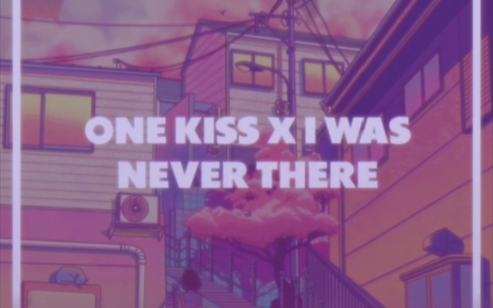 [图]One kiss × I was never there