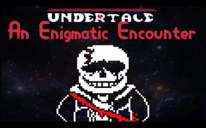 [图]（授转）Undertale: Last Breath - An Enigmatic Encounter(ThePipeNoise Remix)