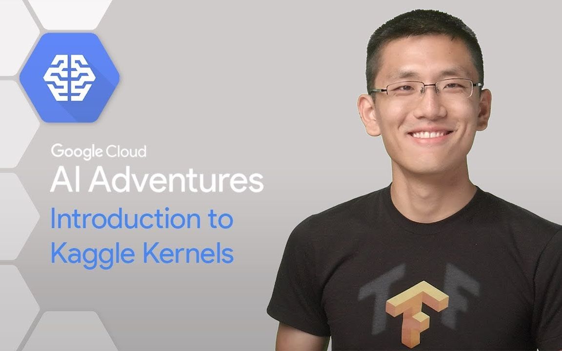 [Google 机器学习系列教程]  爆米花般火爆的 Kaggle Kernels (AIA Ep.13) by Yufeng Guo哔哩哔哩bilibili